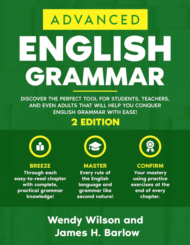 Advanced English Grammar Discover The Perfect Tool For Students Teachers And Even Adults That Will Help You Conquer English Grammar With Ease By Wendy Wilson Goodreads