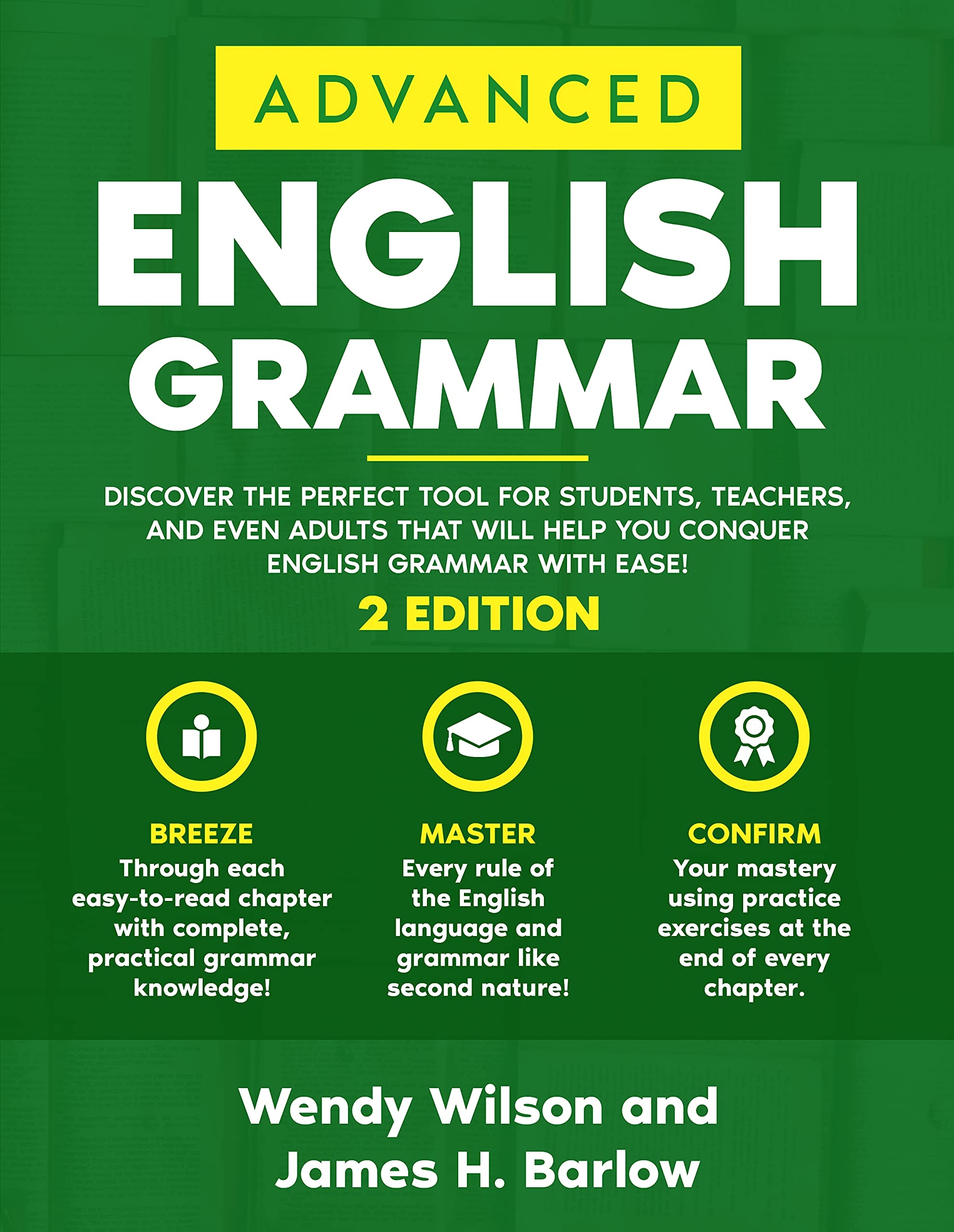 Advanced English Grammar Discover The Perfect Tool For Students Teachers And Even Adults That Will Help You Conquer English Grammar With Ease By Wendy Wilson Goodreads Advanced English Grammar Discover The Perfect Tool For Students Teachers And Even Adults That Will Help You Conquer English Grammar With Ease By Wendy Wilson Goodreads