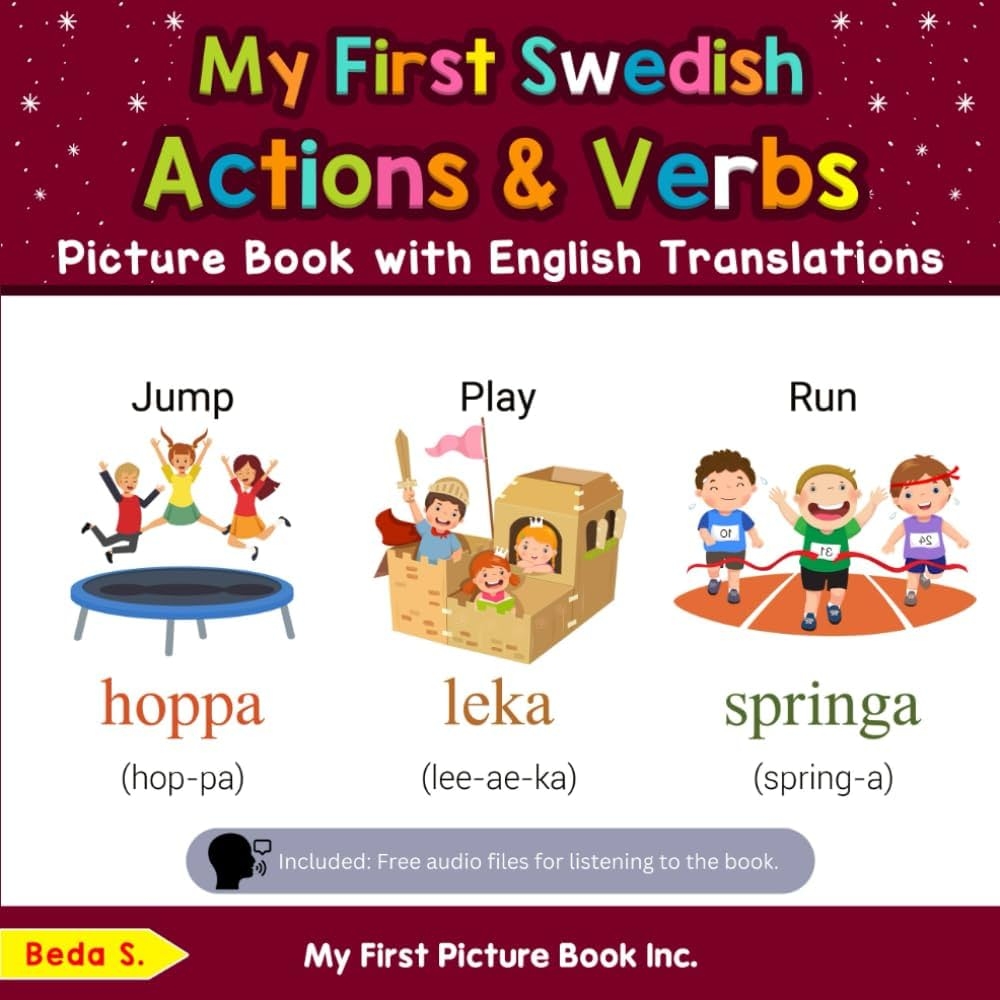 My First Swedish Action Verbs Picture Book With English Translations Teach Learn Basic Swedish Words For Children S Beda 9780369606518 Amazon Books