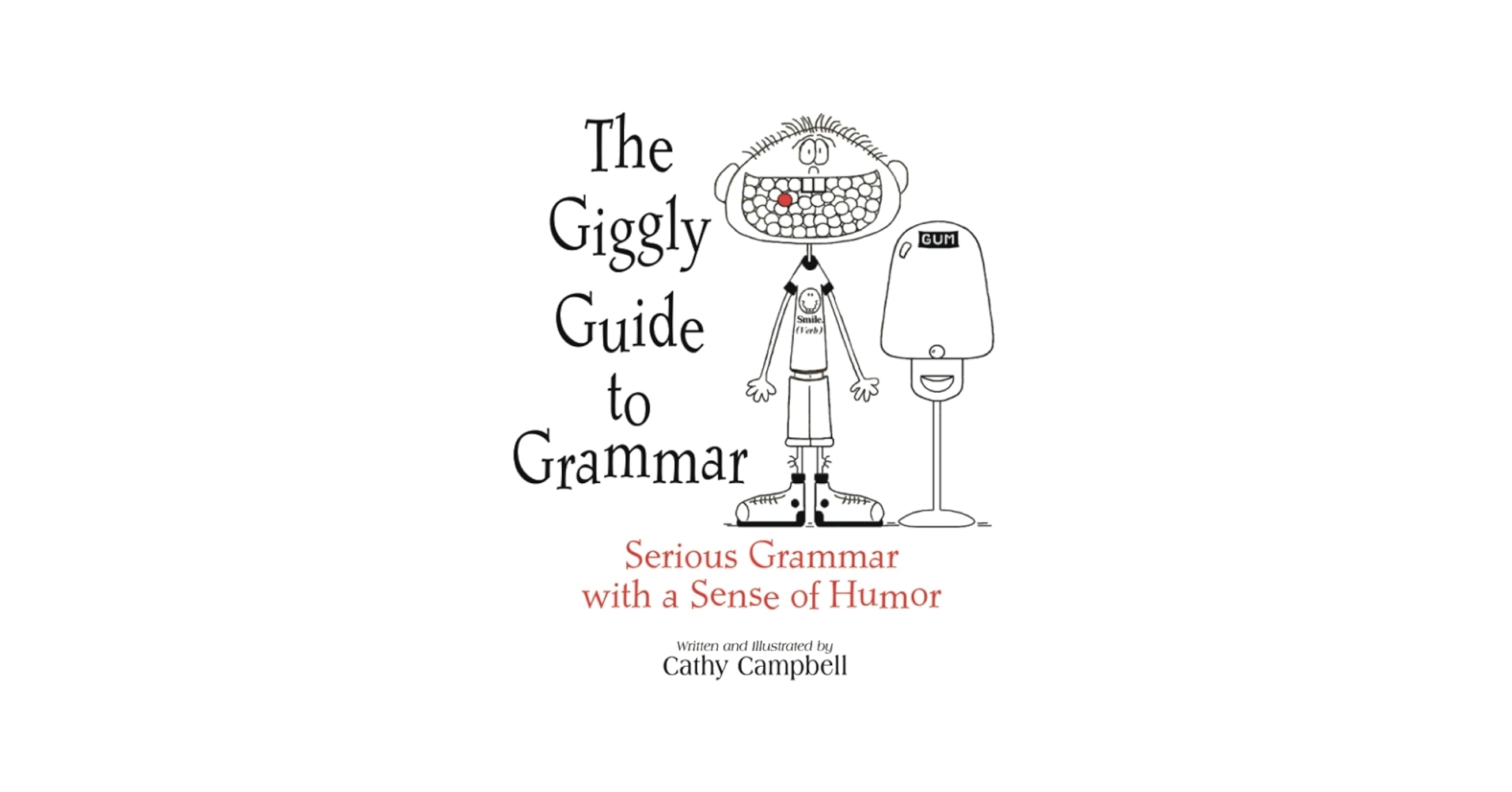 The Giggly Guide To Grammar Serious Grammar With A Sense Of Humor Cathy Campbell Ann Dumaresq Michael Burke Cathy Campbell 9781931492225 Amazon Books