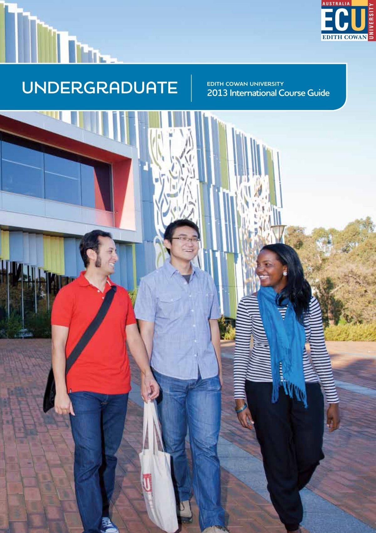 Undergraduate International Course Guide Edith Cowan University Undergraduate International Course Guide Edith Cowan University
